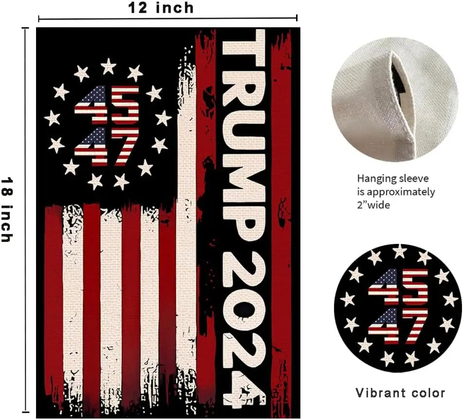 45 47 Trump 2024 Garden Flag 12x18 Inch Double Sided - Flagpole sold separately